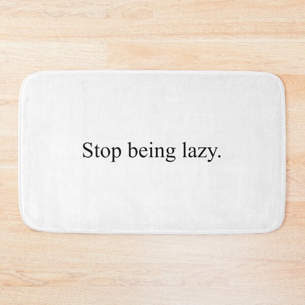 Item preview, stop being lazy designed and sold by designing01Ar3.
