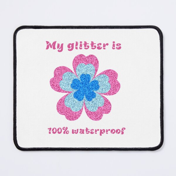 Item preview, My glitter is 100% Waterproof designed and sold by Oopsie Doodle .