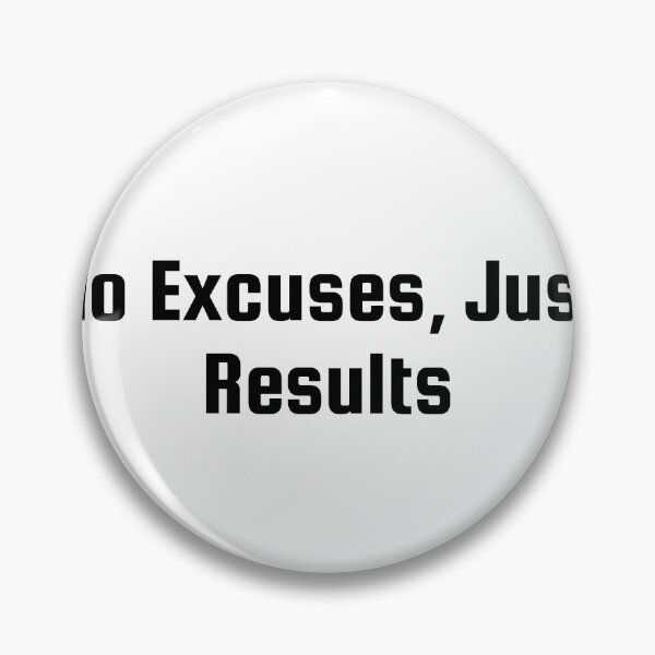 Item preview, No Excuses, Just Results designed and sold by Ninjacatoff.