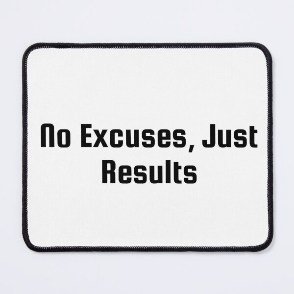 Item preview, No Excuses, Just Results designed and sold by Ninjacatoff.