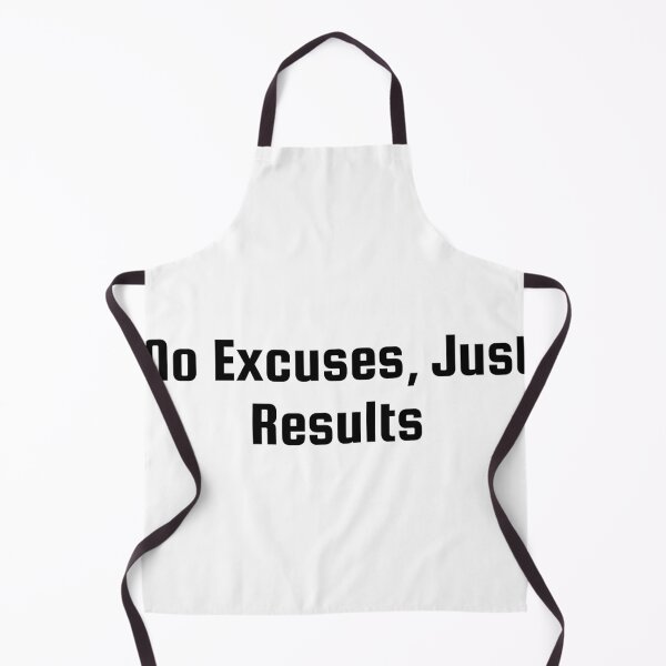 Item preview, No Excuses, Just Results designed and sold by Ninjacatoff.