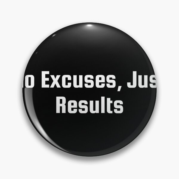 Item preview, No Excuses, Just Results designed and sold by Ninjacatoff.