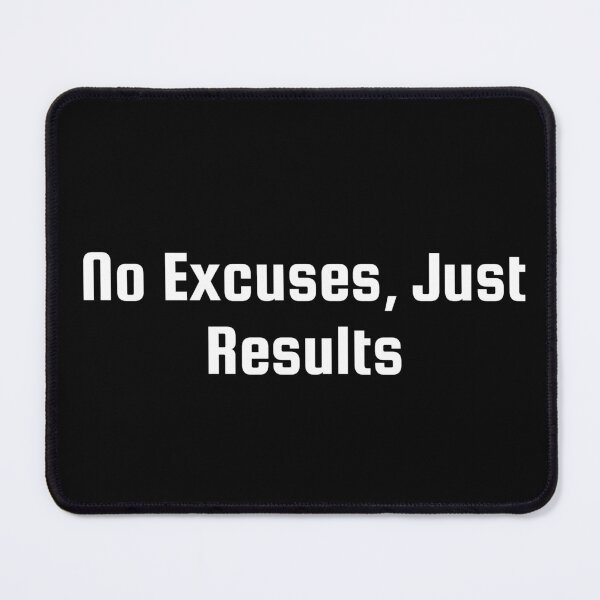 Item preview, No Excuses, Just Results designed and sold by Ninjacatoff.