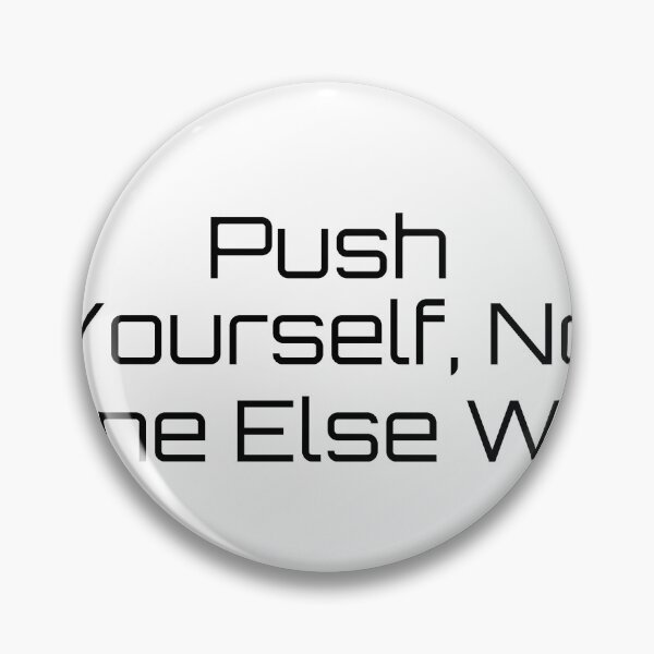 Item preview, Push Yourself, No One Else Will designed and sold by Ninjacatoff.