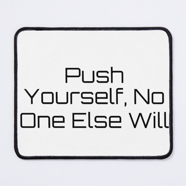Item preview, Push Yourself, No One Else Will designed and sold by Ninjacatoff.