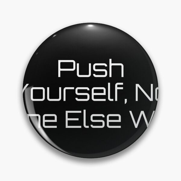 Item preview, Push Yourself, No One Else Will designed and sold by Ninjacatoff.