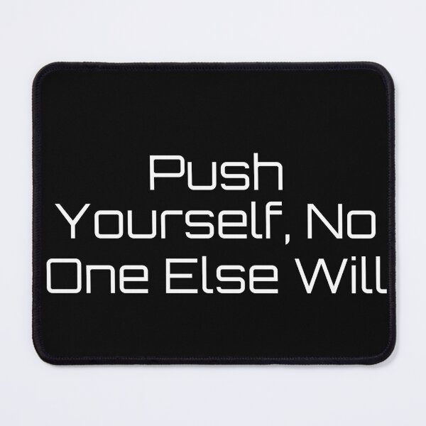 Item preview, Push Yourself, No One Else Will designed and sold by Ninjacatoff.
