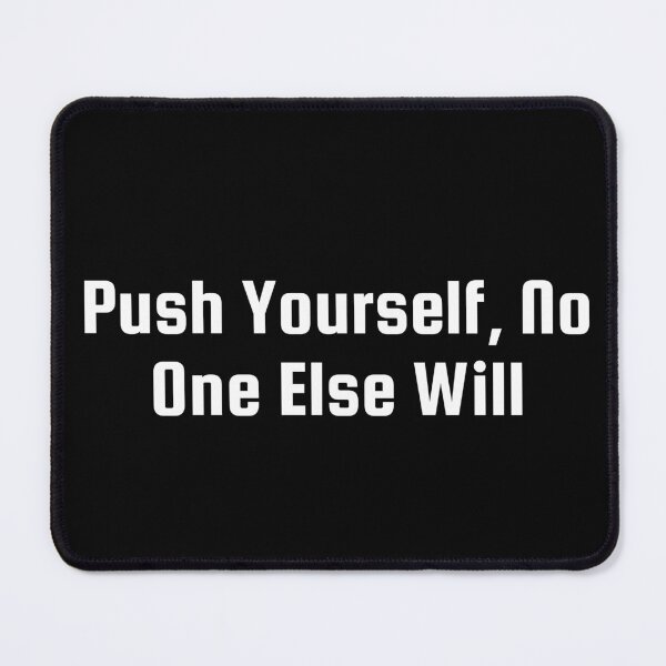 Item preview, Push Yourself, No One Else Will designed and sold by Ninjacatoff.