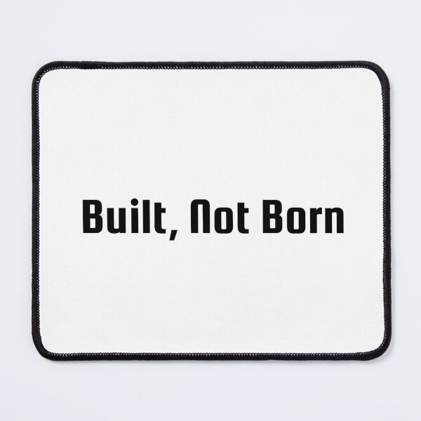 Item preview, Built, Not Born designed and sold by Ninjacatoff.