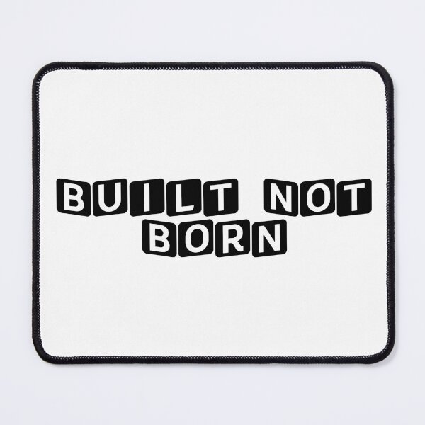 Item preview, Built, Not Born designed and sold by Ninjacatoff.