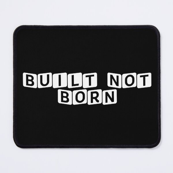 Item preview, Built, Not Born designed and sold by Ninjacatoff.