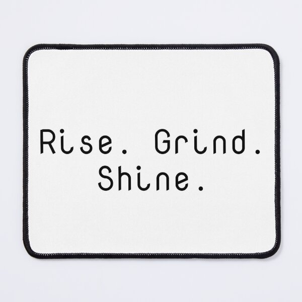 Item preview, Rise. Grind. Shine. designed and sold by Ninjacatoff.