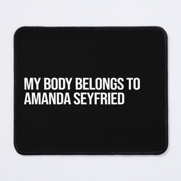 Item preview, My Body Belongs to Amanda Seyfried designed and sold by deluluhaze.