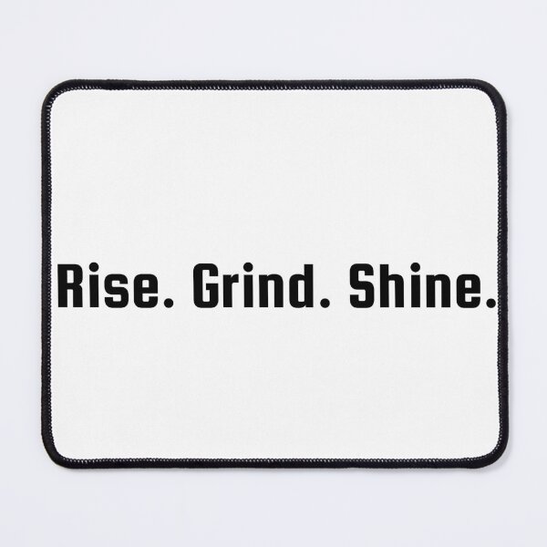 Item preview, Rise. Grind. Shine. designed and sold by Ninjacatoff.