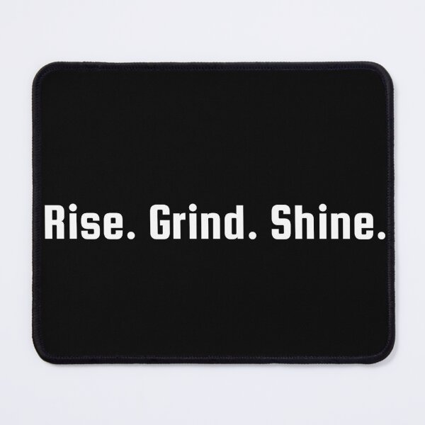 Item preview, Rise. Grind. Shine. designed and sold by Ninjacatoff.