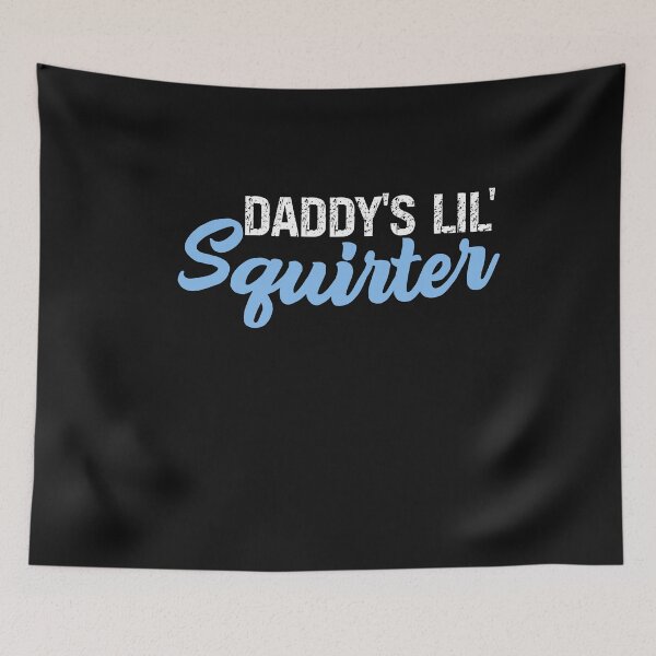 Item preview, Daddy's Lil' Squirter Submissive Kinky Funny Adult Humor designed and sold by SharpThreadZ.