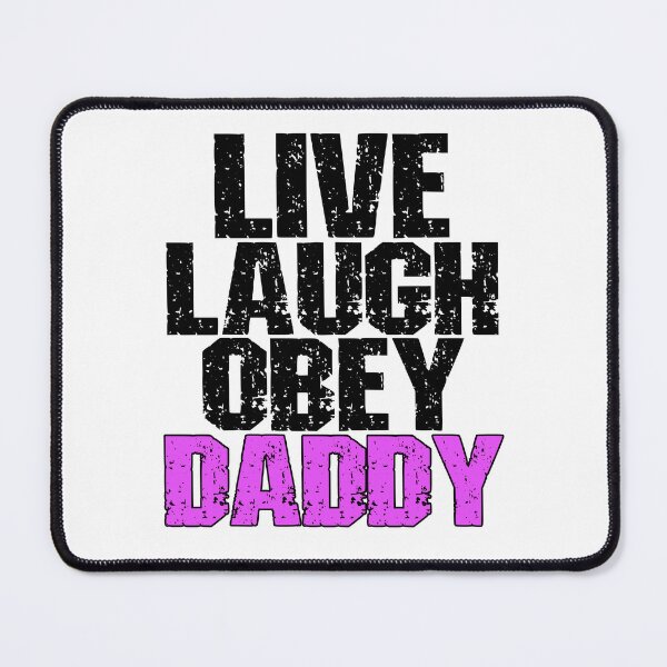 Item preview, Live Laugh Obey Daddy Funny Submissive Quote designed and sold by SharpThreadZ.