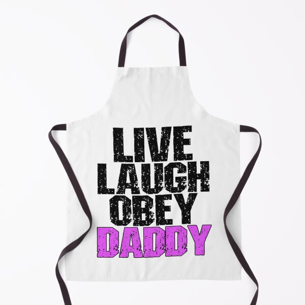Item preview, Live Laugh Obey Daddy Funny Submissive Quote designed and sold by SharpThreadZ.