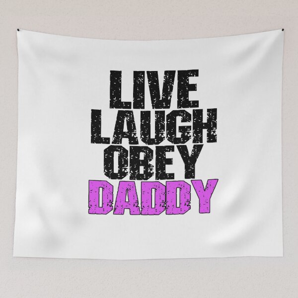 Item preview, Live Laugh Obey Daddy Funny Submissive Quote designed and sold by SharpThreadZ.