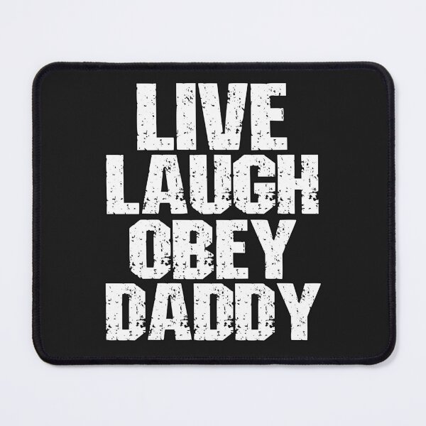 Item preview, Live Laugh Obey Daddy Submissive Saying designed and sold by SharpThreadZ.