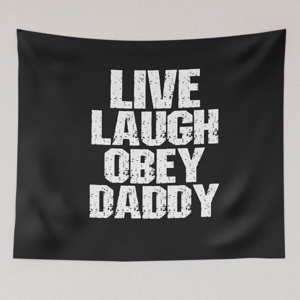 Item preview, Live Laugh Obey Daddy Submissive Saying designed and sold by SharpThreadZ.
