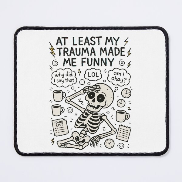 Item preview, At Least My Trauma Made Me Funny, Mental Health, PTSD, Sarcastic Anxiety, Funny Skeleton, Gift For LGBT designed and sold by Orvista.