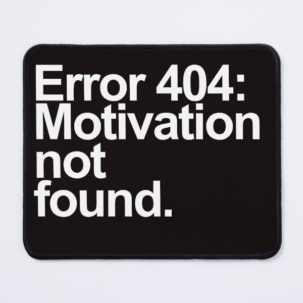Aperçu de l'œuvre Erreur 404 : Motivation introuvable – Citation amusante sur un bug technique créée et vendue par Polycare.