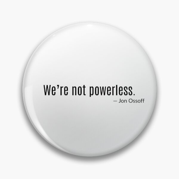 Item preview, We’re Not Powerless — Jon Ossoff Motivational Quote designed and sold by wearablewares.