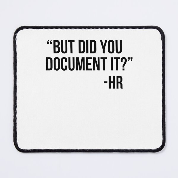 Item preview, But did you Document it? -HR, funny Human Resources joke designed and sold by snowry.