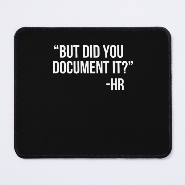Item preview, But did you Document it? -HR, funny Human Resources designed and sold by snowry.