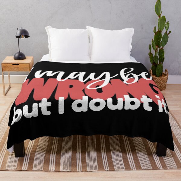 Item preview, I May Be WRONG but I Doubt It - Snarky Minimalist - White Text designed and sold by FaeryNuff.