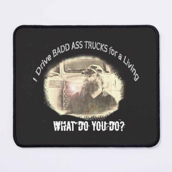 Item preview, Badass Truck Driver • What Do You Do? Hauling Life Design designed and sold by fairmaiden7.