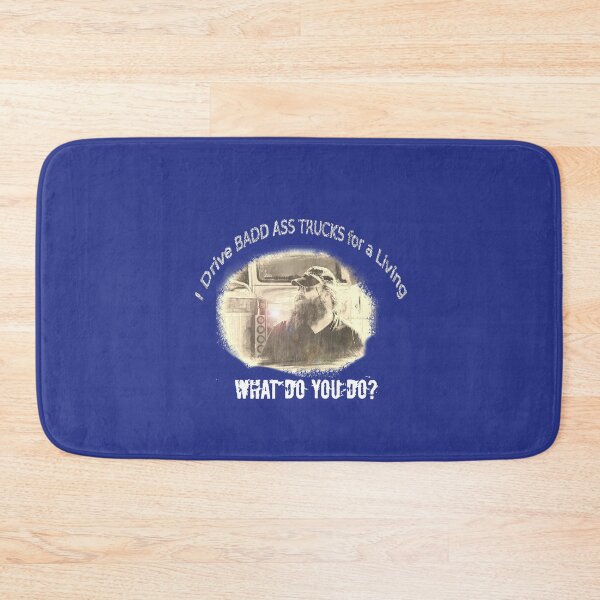 Item preview, Badass Truck Driver • What Do You Do? Hauling Life Design designed and sold by fairmaiden7.