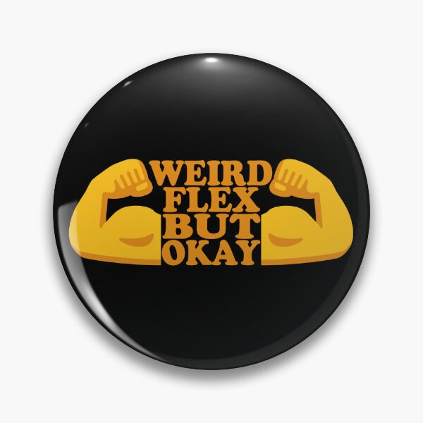 Item preview, Weird Flex designed and sold by NinjaKlee.