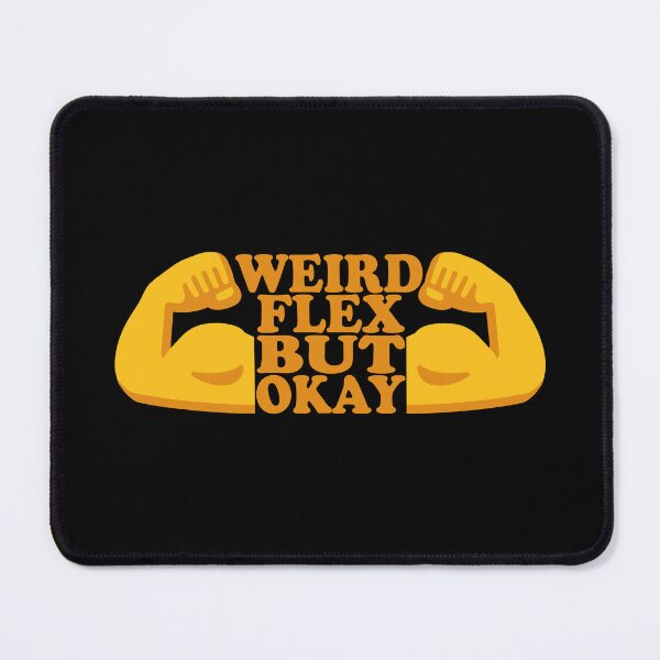 Item preview, Weird Flex designed and sold by NinjaKlee.