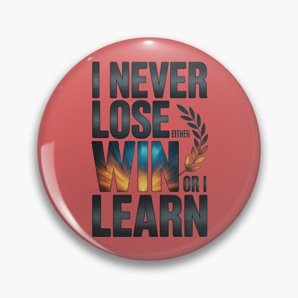 Item preview, I never lose: I either win or learn. designed and sold by Mahilis.