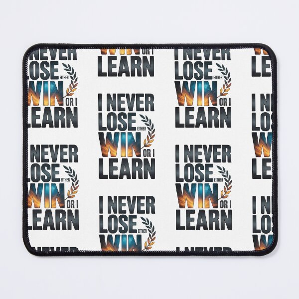 Item preview, I never lose: I either win or learn. designed and sold by Mahilis.