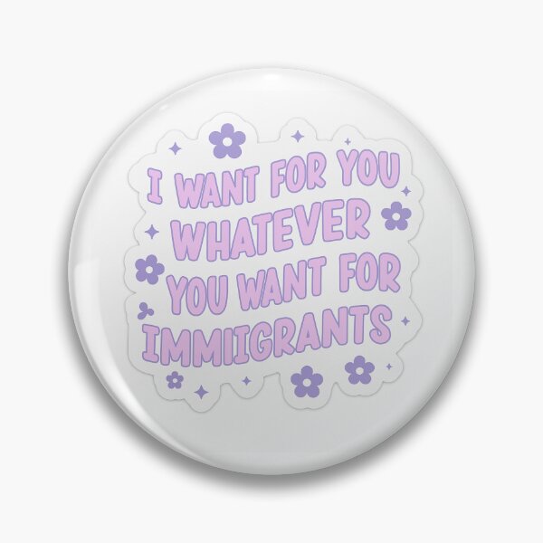 Item preview, I want for you whatever you want for immigrants  designed and sold by FranciscasArt.