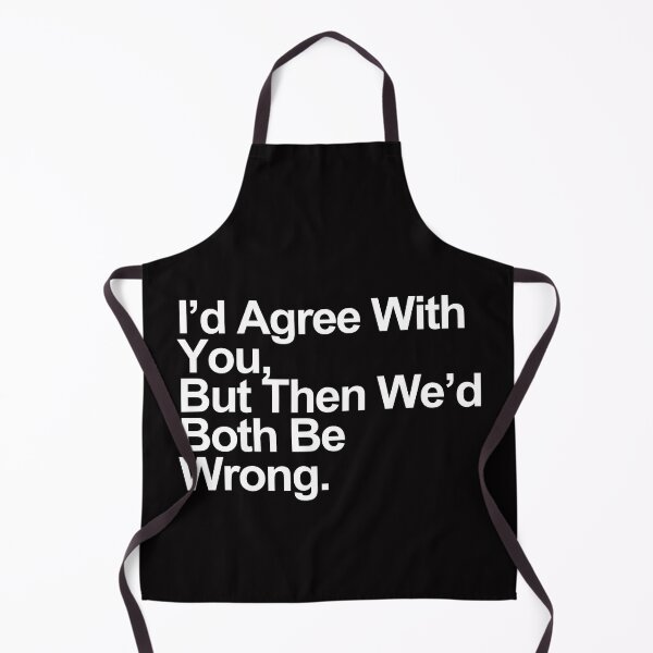 Item preview, I’d Agree With You, But Then We’d Both Be Wrong – Funny Sarcastic Quote Design designed and sold by Polycare.