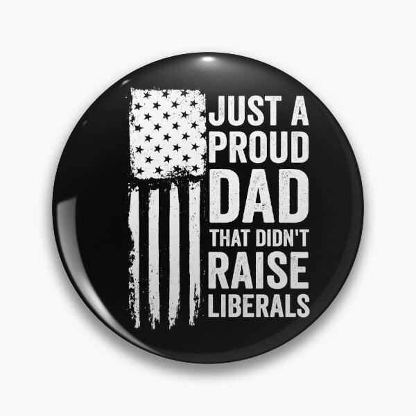 Item preview, Just A Proud Dad That Didn't Raise Liberals Gear designed and sold by DynamicDesign.