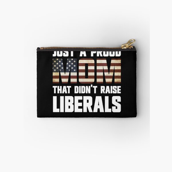 Item preview, Just A Proud Mom That Didn't Raise Liberals Gear designed and sold by DynamicDesign.