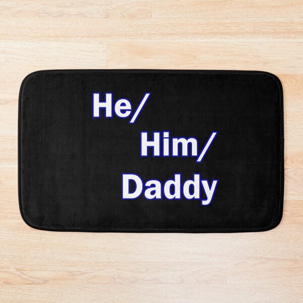 Item preview, He Him Daddy  designed and sold by rcmarble.