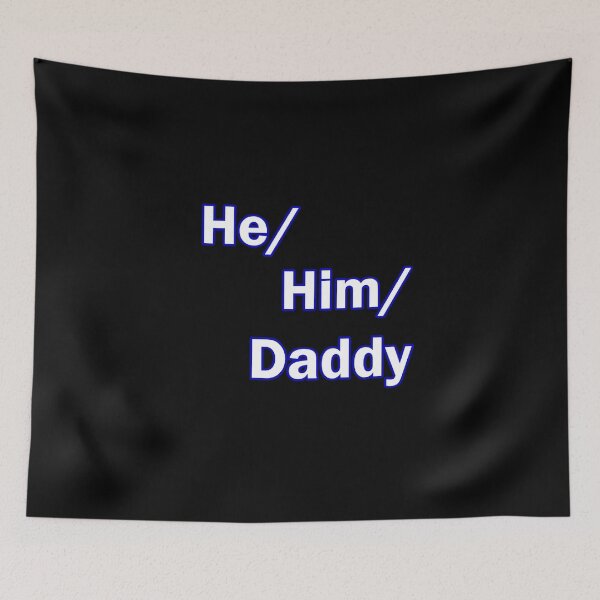Item preview, He Him Daddy  designed and sold by rcmarble.