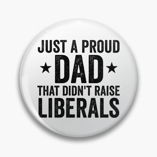 Item preview, Just A Proud Dad That Didn't Raise Liberals Gear designed and sold by DynamicDesign.