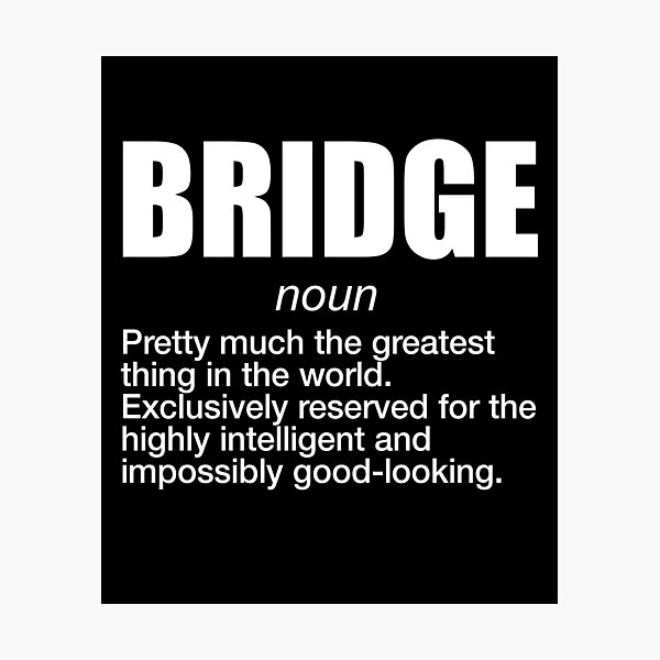 Item preview, Bridge - Bridge Funny Definition designed and sold by kaylavujiatny.