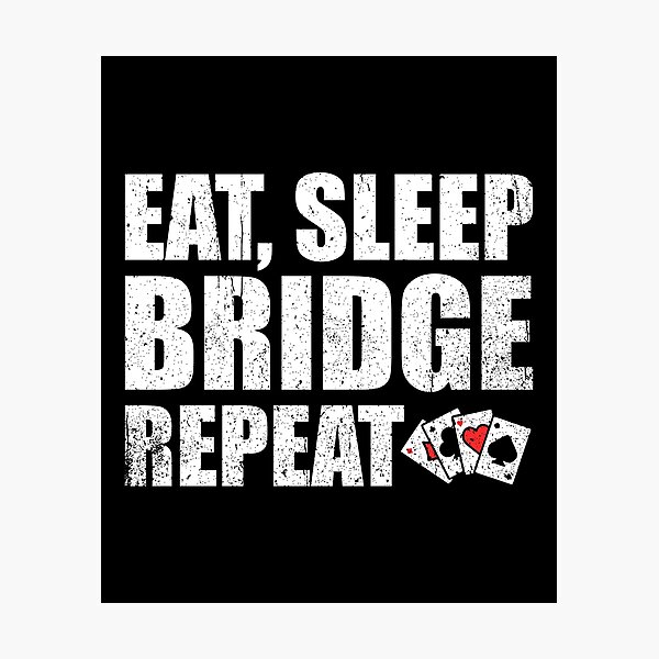 Item preview, Eat, Sleep, Bridge, Repeat - Funny Bridge Card Player Lover designed and sold by kaylavujiatny.