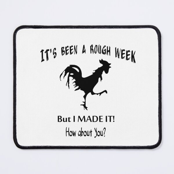 Item preview, It’s Been a Rough Week, But I Made It! • Funny Rooster Survivor Shirt designed and sold by fairmaiden7.