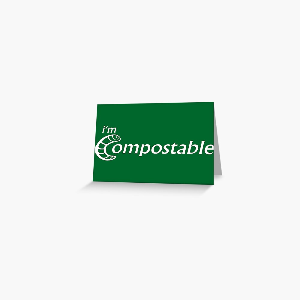 I'm Compostable - Earth Day, Garden Lover, Crazy Plant Lady, Plant Mom, Nature Lover, and Gardening Gift Greeting Card