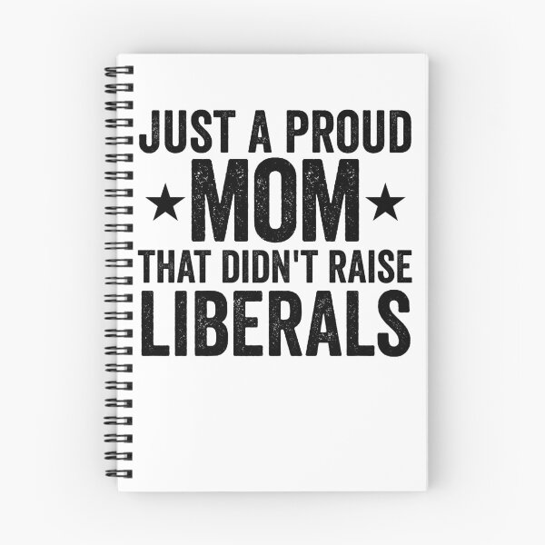 Item preview, Just A Proud Mom That Didn't Raise Liberals Gear designed and sold by DynamicDesign.