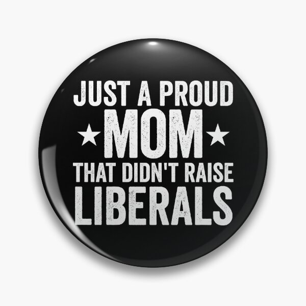 Item preview, Just A Proud Mom That Didn't Raise Liberals Gear designed and sold by DynamicDesign.